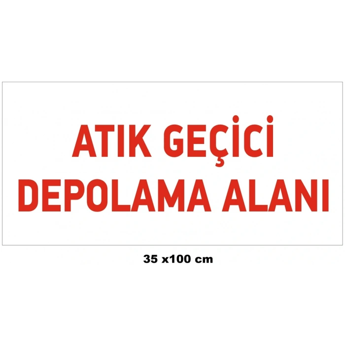 ATIK GEÇİCİ DEPOLAMA ALANI TABELASI(35x100 cm)