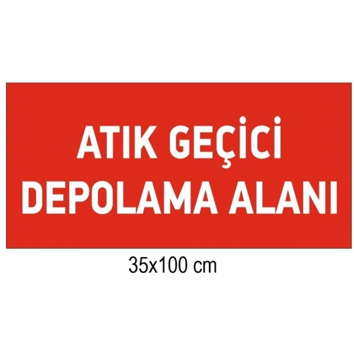 ATIK GEÇİCİ DEPOLAMA ALANI TABELASI(35x100 cm)