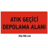ATIK GEÇİCİ DEPOLAMA ALANI TABELASI(35x100 cm)