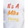 Erkek It Is A Mike Thing Baskılı Erkek Tshirt