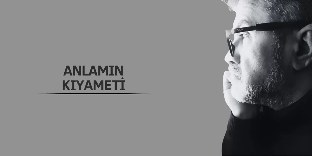 ANLAMIN KIYAMETİ