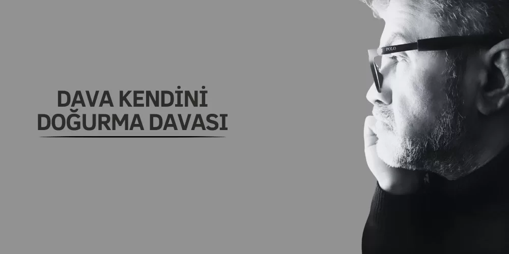 DAVA KENDİNİ DOĞURMA DAVASI