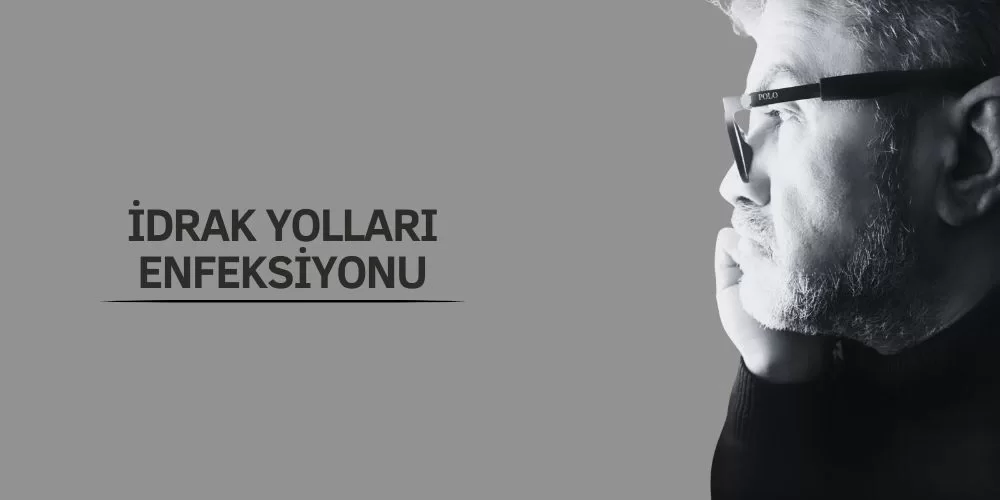 İDRAK YOLLARI ENFEKSİYONU