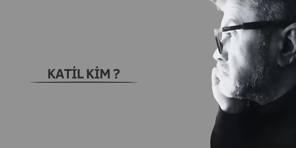 KATİL KİM?