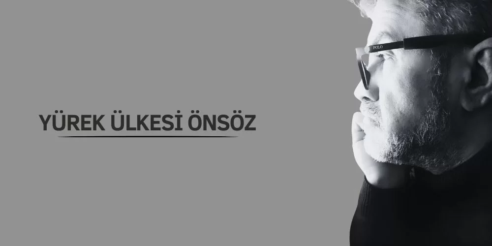 YÜREK ÜLKESİ ÖNSÖZ