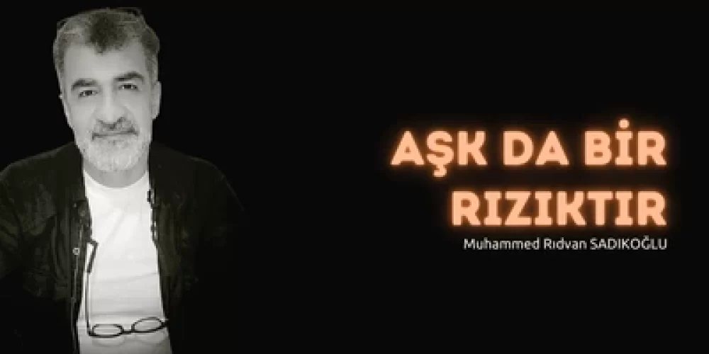 AŞK DA BİR RIZIKTIR