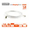 Dark MDPXHDMIL180 1.8mt Mini Displayport to Hdmı Kablo (KDO)