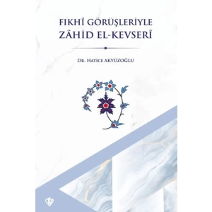 Fıkhi Görüşleriyle Zahid El Kevseri