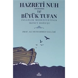 Hazreti Nuh (Aleyhiseselam) ve Büyük Tufan - İnsanlık Medeniyetinin İkinci Doğuşu