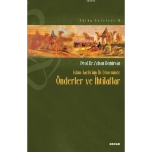 İslam Tarihi’nin İlk Döneminde Önderler ve İhtilafları