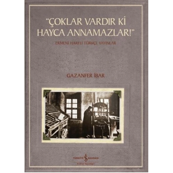 Çoklar Vardır Ki Hayca Annamazlar! - Ermeni Harfli Türkçe Yayınlar