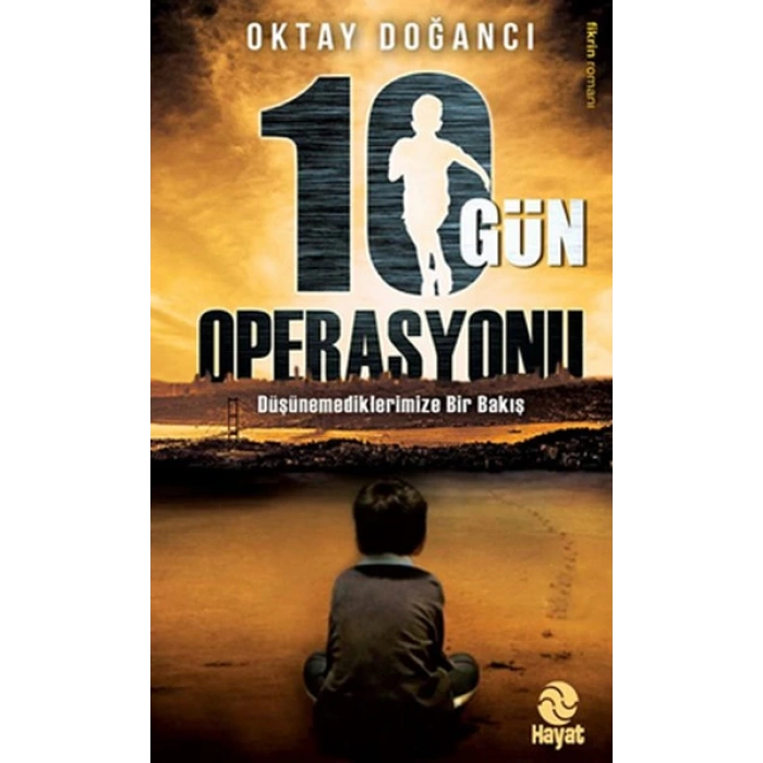10 Gün Operasyonu  Ülkenin Geleceği mi, Senin Geleceğin mi?