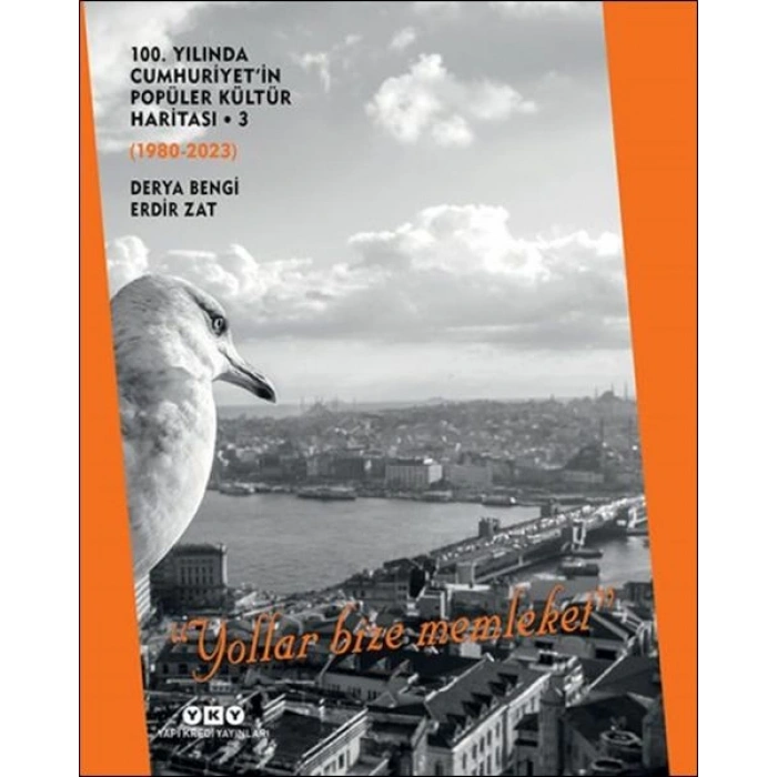 100. Yılında Cumhuriyetin Popüler Kültür Haritası 3 (1980-2023) “Yollar Bize Memleket”