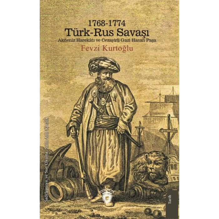1768-1774 Türk – Rus Savaşı Akdeniz Harekatı ve Cezayirli Gazi Hasan Paşa
