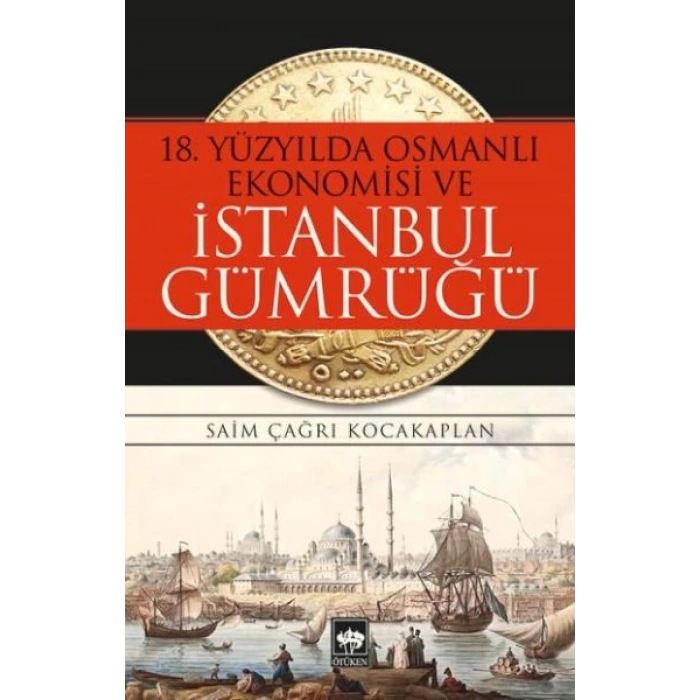 18. Yüzyılda Osmanlı Ekonomisi ve İstanbul Gümrüğü