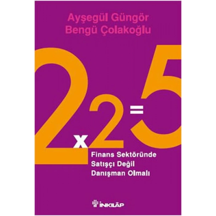 2x2=5 Finans Sektöründe Satışçı Değil Danışman Olmalı