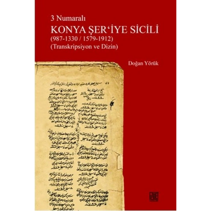 3 Numaralı Konya Şeriyye Sicili (987-1330/1579-1912) (Transkripsiyon ve Dizin)
