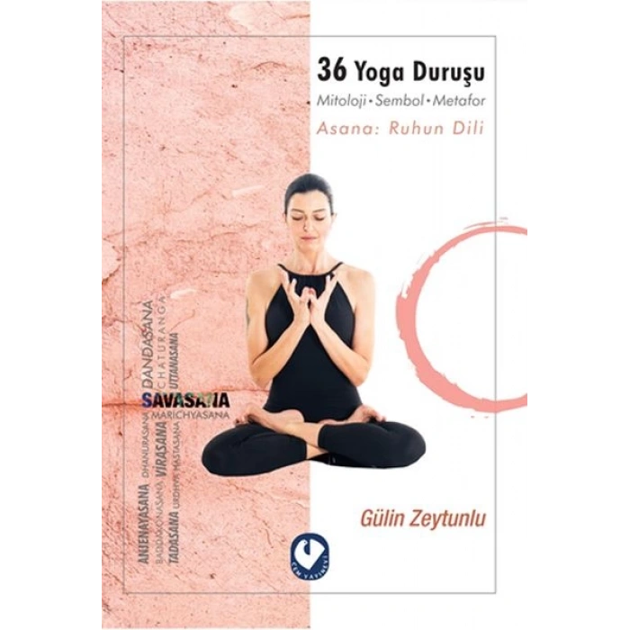36 Yoga Duruşu - Mitoloji-Sembol-Metafor, Asana: Ruhun Dili