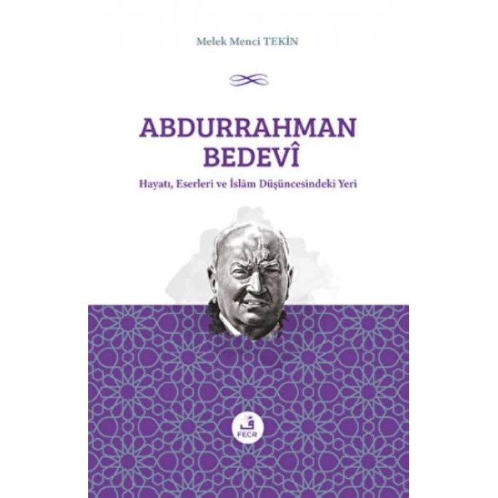Abdurrahman Bedevi: Hayatı, Eserleri ve İslam Düşüncesindeki Yeri