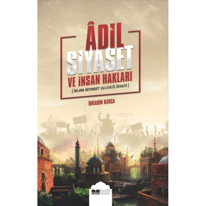 Adil Siyaset ve İnsan Hakları - İslam Siyaset Geleneği Örneği