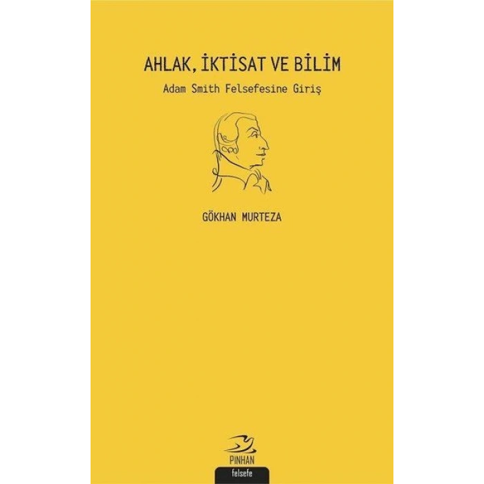 Ahlak İktisat ve Bilim: Adam Smith Felsefesine Giriş