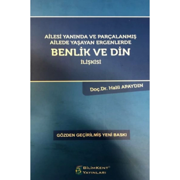 Ailesi Yanında ve Parçalanmış Ailede Yaşayan Ergenlerde Benlik ve Din İlişkisi