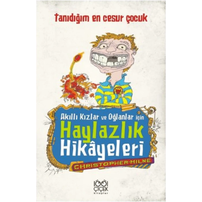 Akıllı Kızlar ve Oğlanlar İçin Haylazlık Hikâyeleri- Tanıdığım En Cesur Çocuk