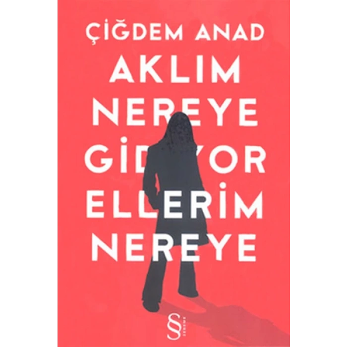 Aklım Nereye Gidiyor Ellerim Nereye