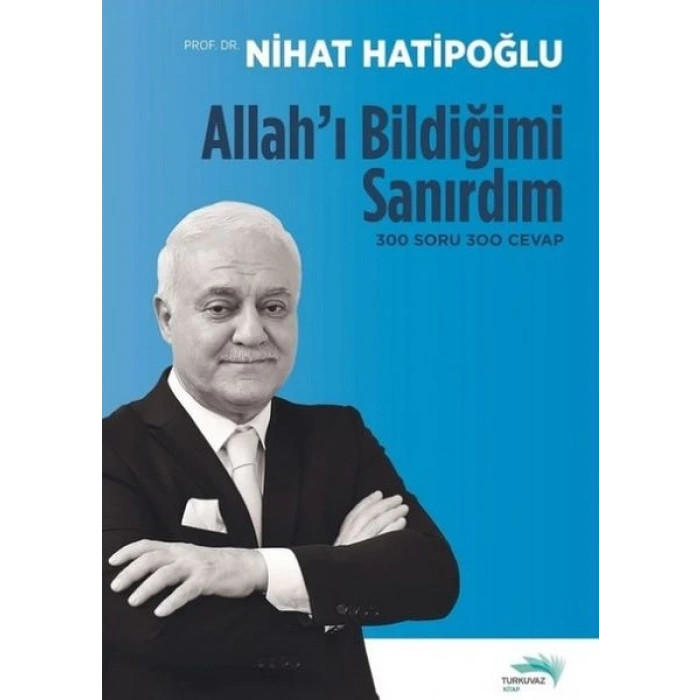 Allahı Bildiğimi Sanırdım - 300 Soru 300 Cevap