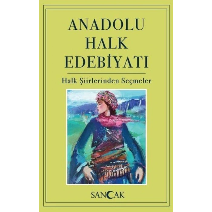 Anadolu Halk Edebiyatı - Halk Şiirlerinden Seçmeler