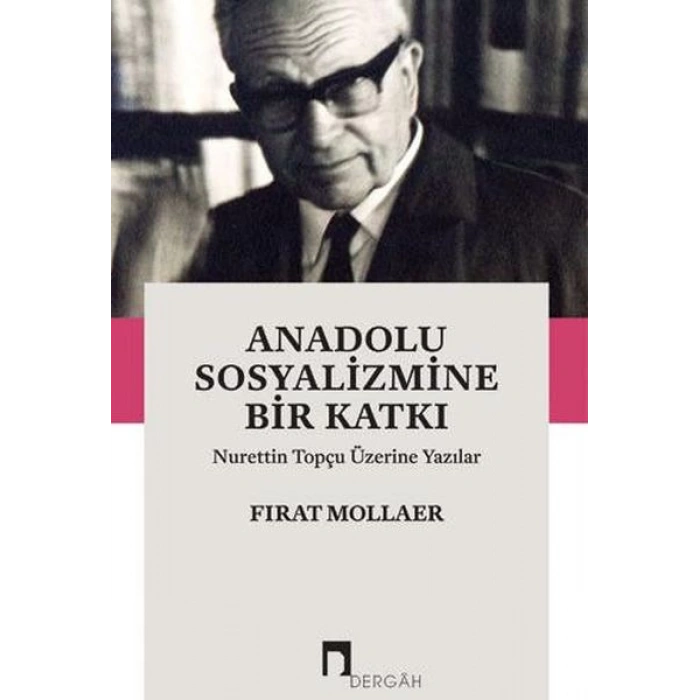 Anadolu Sosyalizmine Bir Katkı Nurettin Topçu Üzerine Yazılar