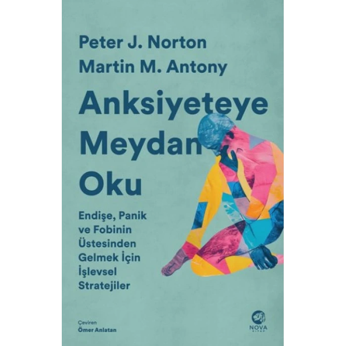 Anksiyeteye Meydan Oku: Endişe, Panik ve Fobinin Üstesinden Gelmek İçin İşlevsel Stratejiler