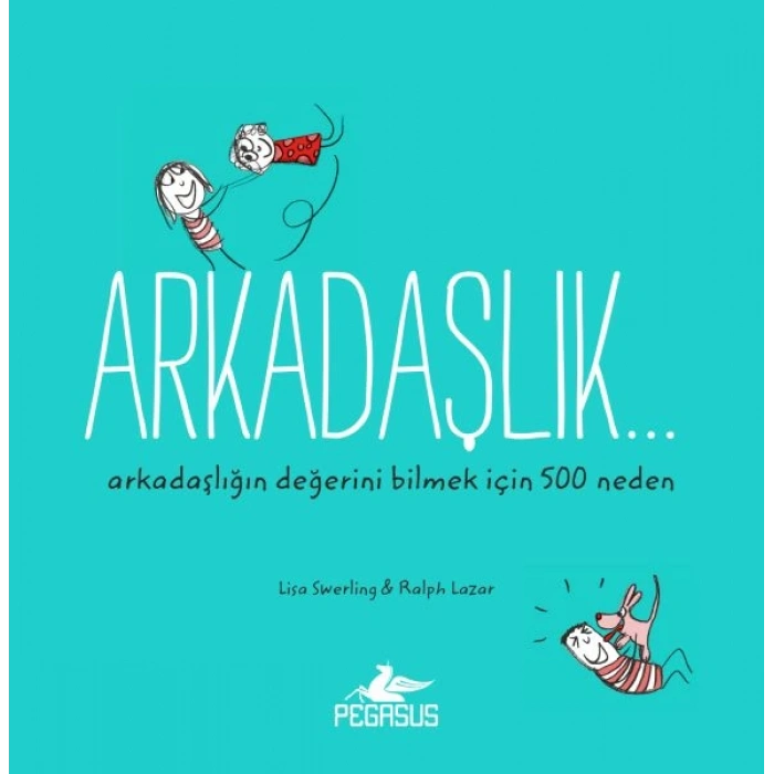 Arkadaşlık...  Arkadaşlığın Değerini Bilmek İçin 500 Neden