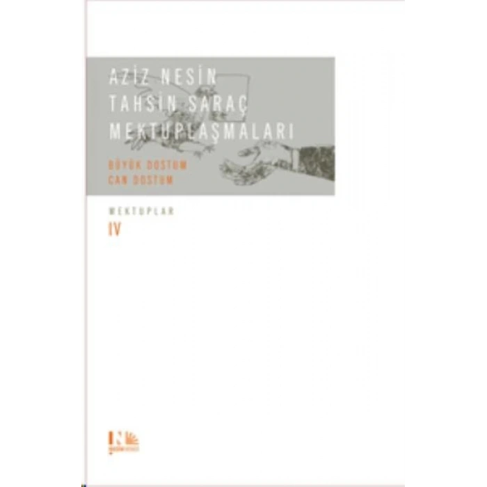 Aziz Nesin - Tahsin Saraç Mektuplaşmaları - Büyük Dostum Can Dostum : Mektuplar IV : (Ciltli)