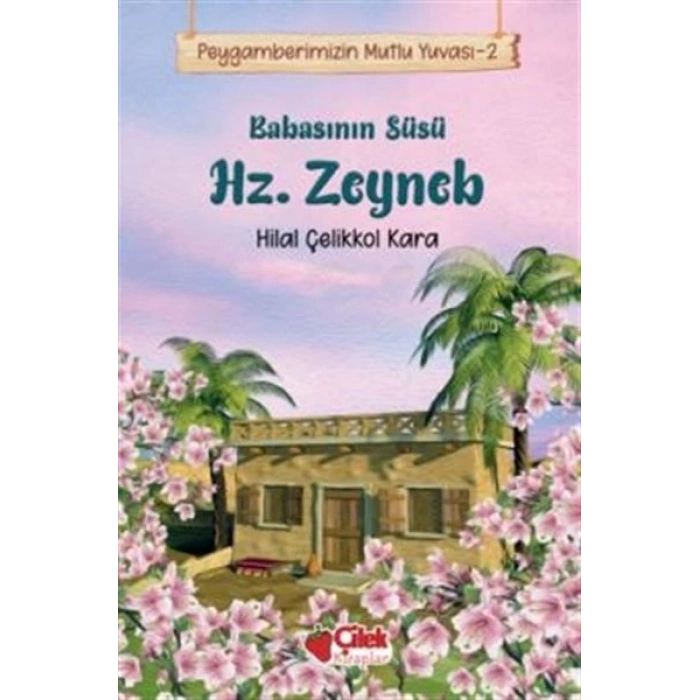 Babasının Süsü Hz. Zeyneb - Peygamberimizin Mutlu Yuvası 2