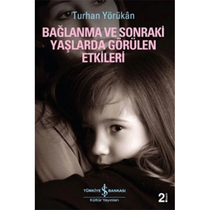 Bağlanma ve Sonraki Yaşlarda Görülen Etkileri