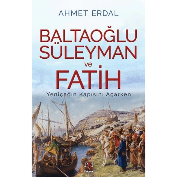 Baltaoğlu Süleyman ve Fatih Yeniçağ’ın Kapısını Açarken