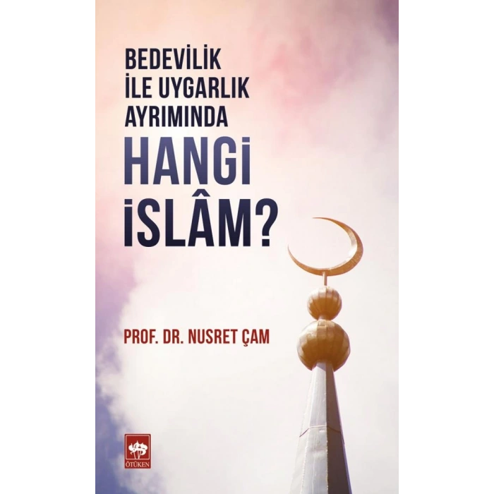 Bedevilik İle Uygarlık Ayrımında - Hangi İslam?