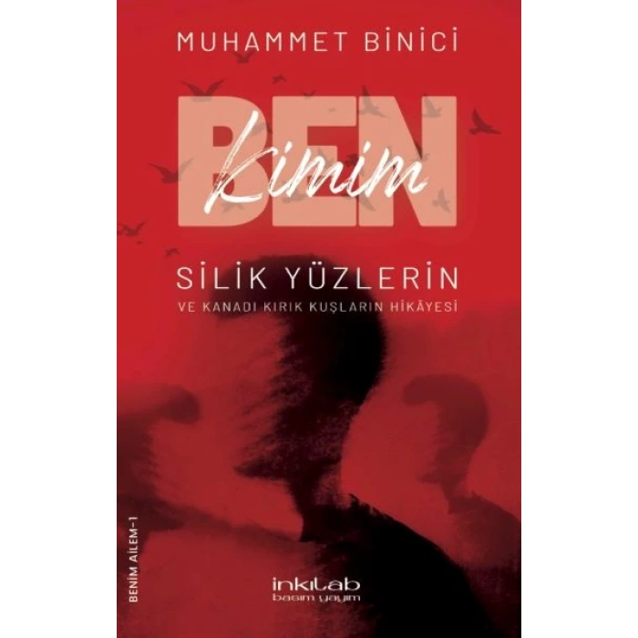 Ben Kimim? Silik Yüzlerin ve Kanadı Kırık Kuşların Hikâyesi