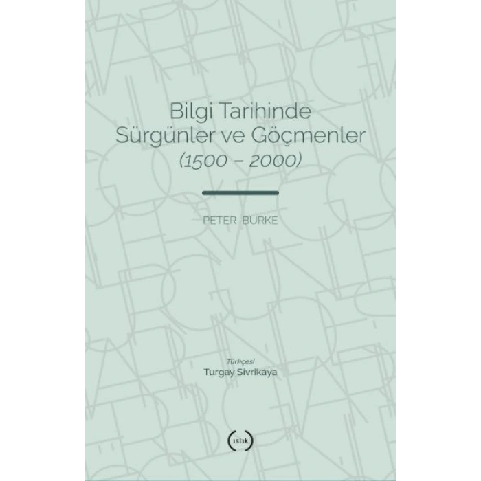 Bilgi Tarihinde Sürgünler Ve Göçmenler (1500 – 2000)