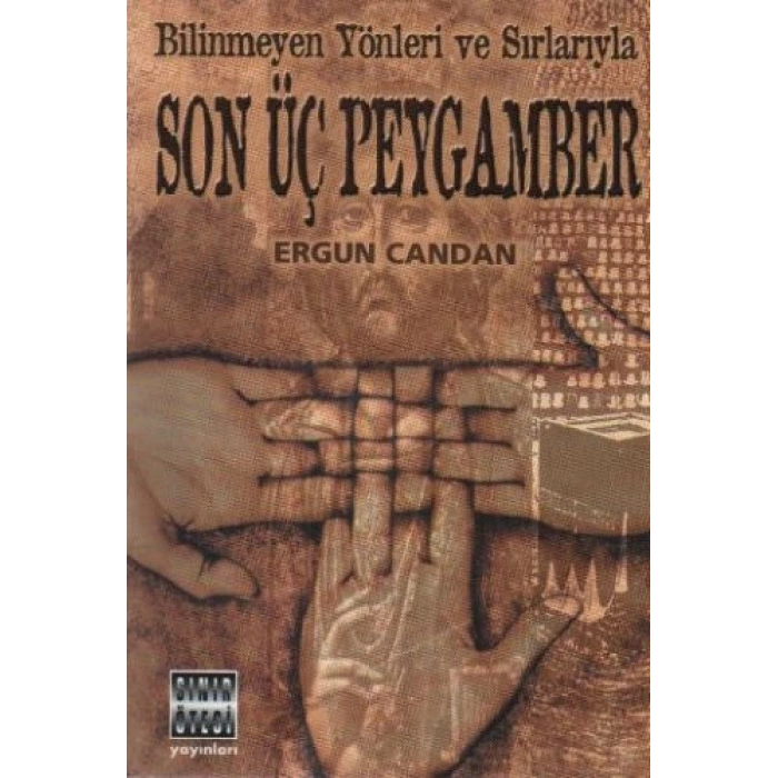 Bilinmeyen Yönleri ve Sırlarıyla Son Üç Peygamber