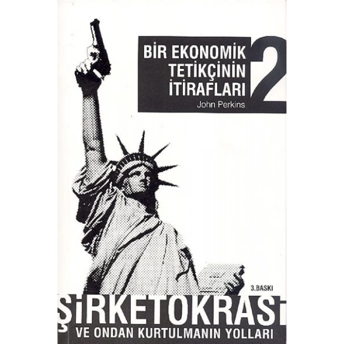 Bir Ekonomik Tetikçinin İtirafları 2 Şirketokrasi ve Ondan Kurtulmanın Yolları