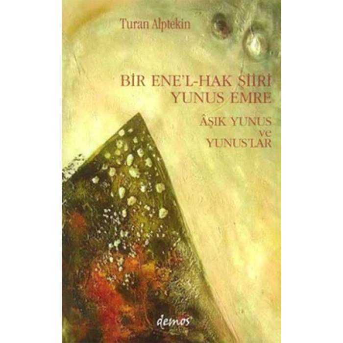 Bir Ene’l-Hak Şiiri Yunus Emre Aşık Yunus ve Yunuslar