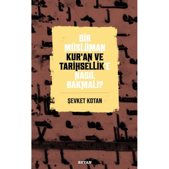 Bir Müslüman Kur’an ve Tarihsellik’e Nasıl Bakmalı?