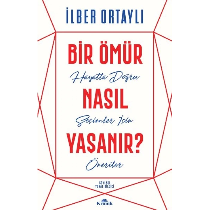 Bir Ömür Nasıl Yaşanır? - Hayatta Doğru Seçimler İçin Öneriler