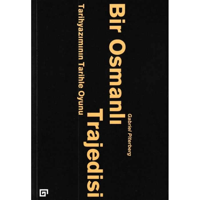 Bir Osmanlı Trajedisi - Tarihyazımının Tarihle Oyunu