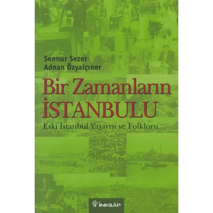 Bir Zamanların İstanbulu  Eski İstanbul Yaşayışı ve Folkloru