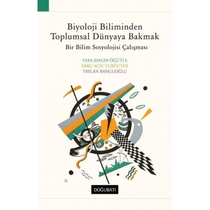 Biyoloji Biliminden Toplumsal Dünyaya Bakmak Bir Bilim Sosyolojisi Çalışması