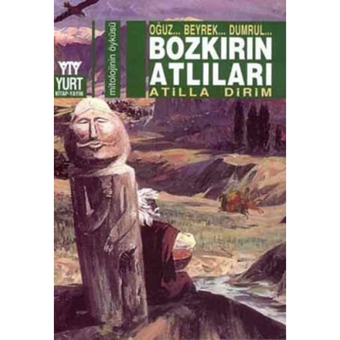 Bozkırın Atlıları  Oğuz... Beyrek... Dumrul...