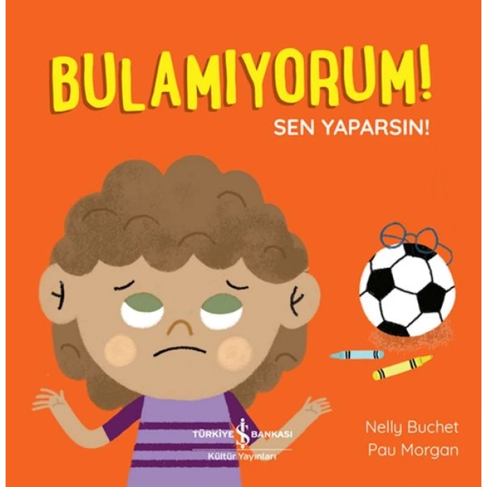 Bulamıyorum! Sen Yaparsın!